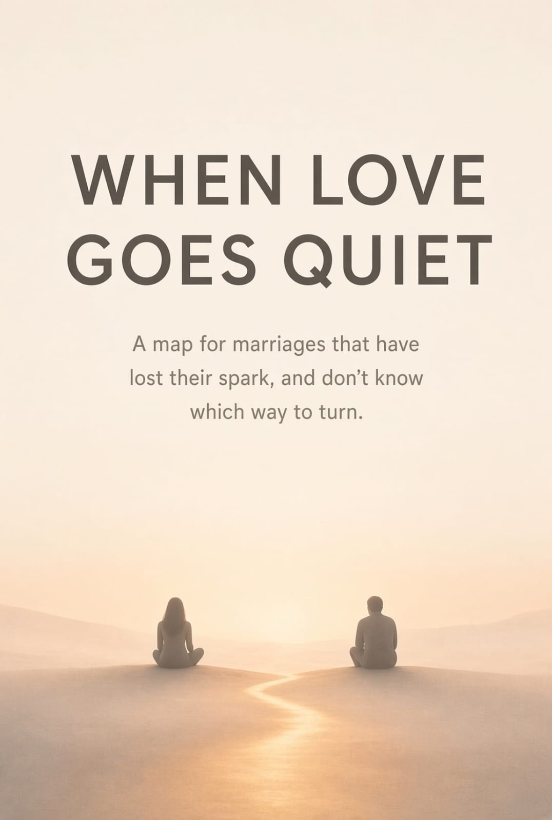 When Love Goes Quiet — book cover: two figures sitting apart on pale dunes at dawn, a thread of light along the sand between them.